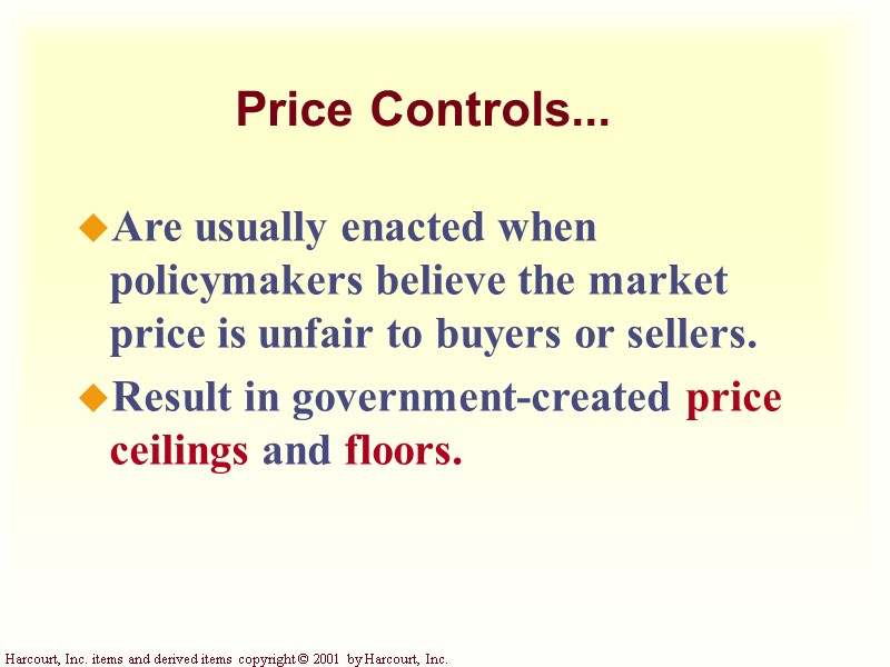 Price Controls... Are usually enacted when policymakers believe the market price is unfair to